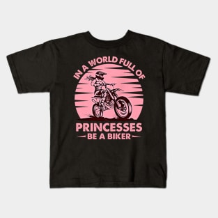 In A World Full Of Princesses Be A Biker Vintage Girls Lady Motocross Kids T-Shirt